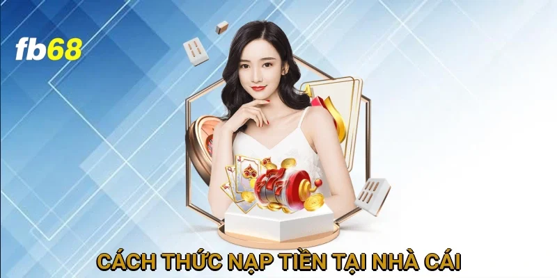 cach-thuc-nap-tien-tai-nha-cai