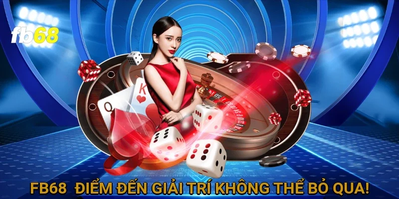fb68-diem-den-giai-tri-khong-the-bo-qua