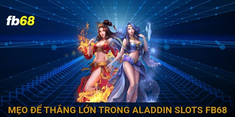 Mẹo để thắng lớn trong Aladdin Slots FB68
